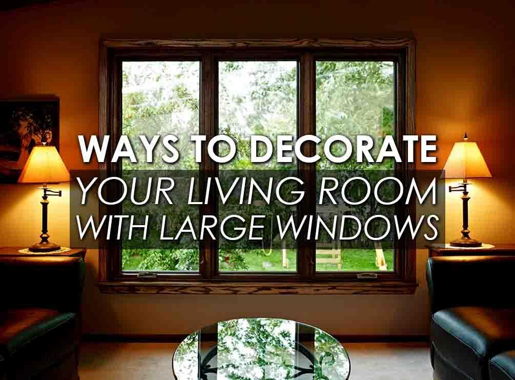 Ways to Decorate Your Living Room with Large Windows