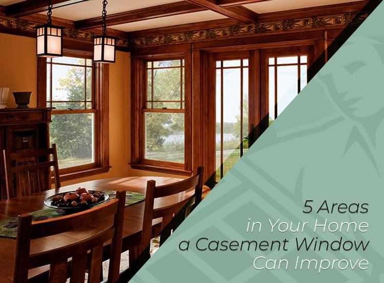 5 Areas in Your Home a Casement Window Can Improve