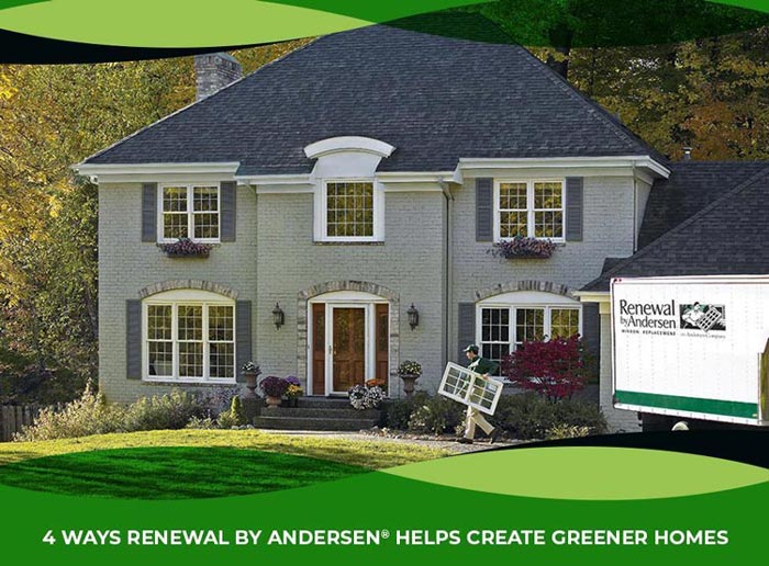 4 Ways Renewal by Andersen® Helps Create Greener Homes
