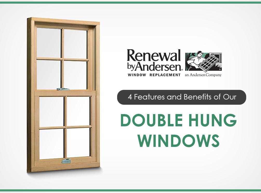 4 Features and Benefits of Our Double Hung Windows